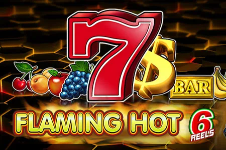 Flaming Hot 6 Reels
